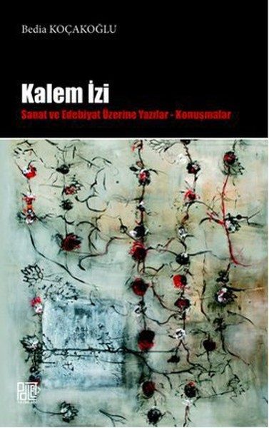 Kalem İzi  Sanat ve Edebiyat Üzerine Yazılar - Konuşmalar