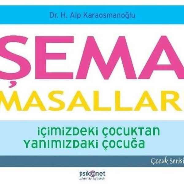 Şema Masalları - İçimizdeki Çocuktan Yanımızdaki Çocuğa - Çocuk Serisi 1