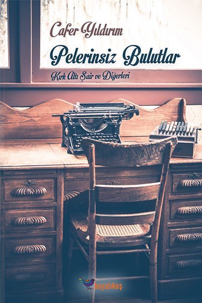 Pelerinsiz Bulutlar Kırk Altı Şair ve Diğerleri